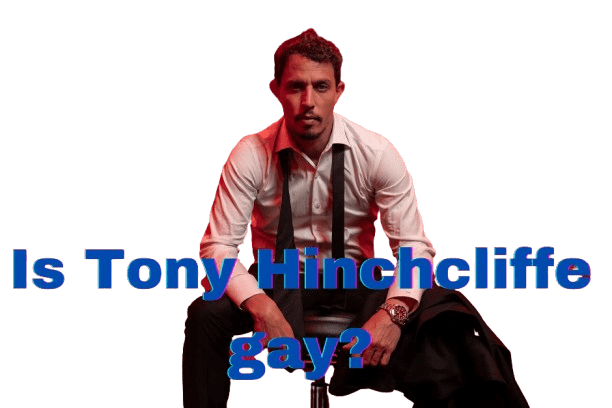 is tony hinchcliffe gay