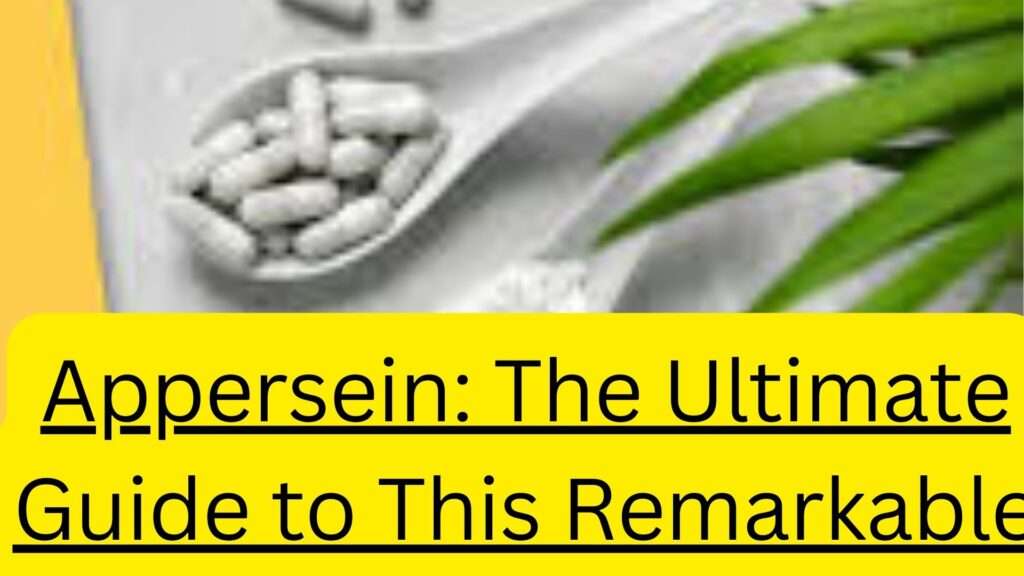 Appersein: The Ultimate Guide to This Remarkable Supplement and Its Benefits