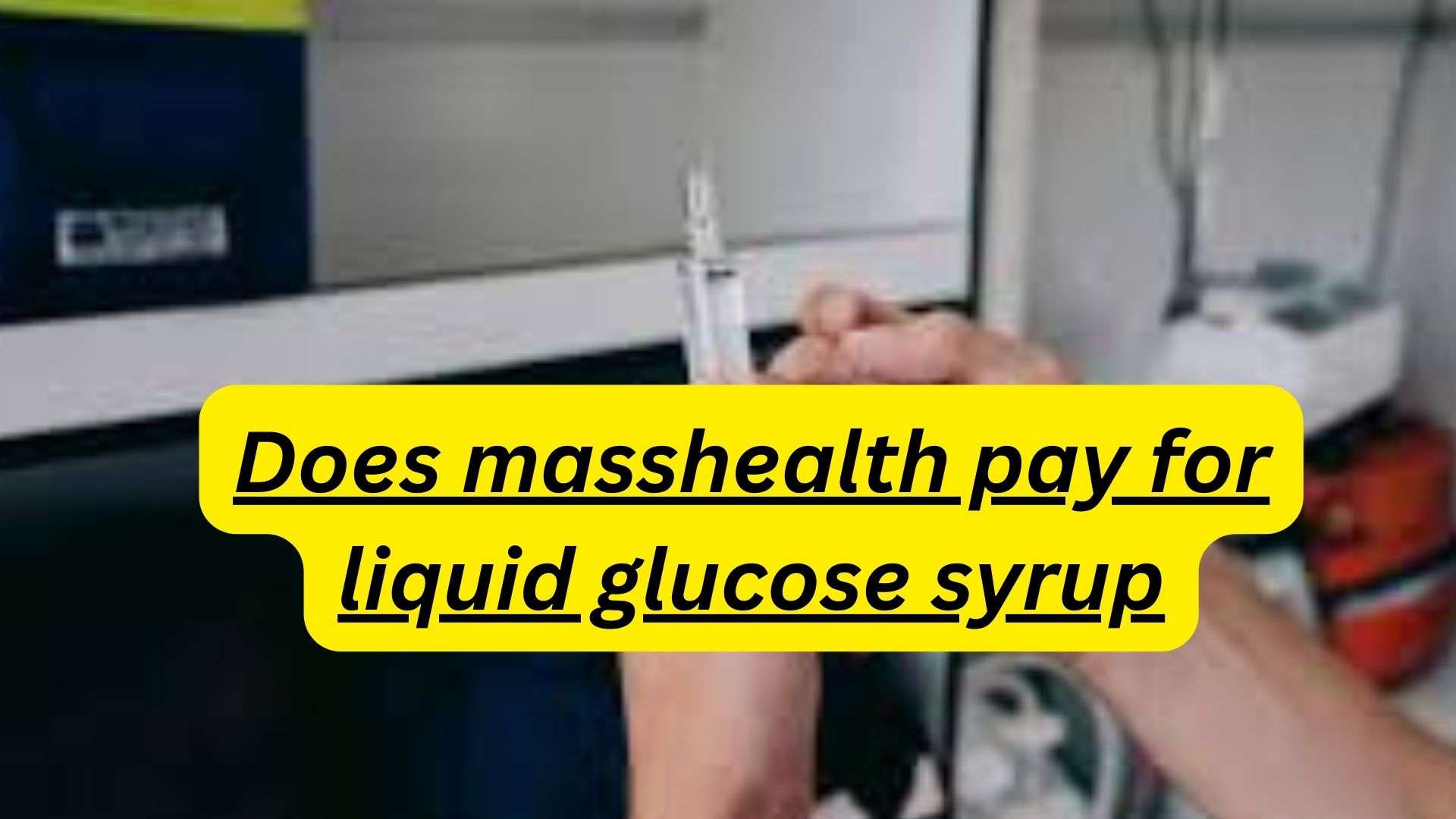 does masshealth pay for liquid glucose syrup