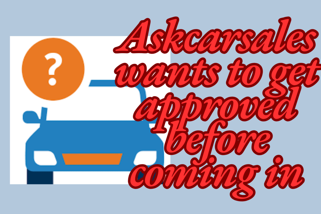 Askcarsales wants to get approved before coming in