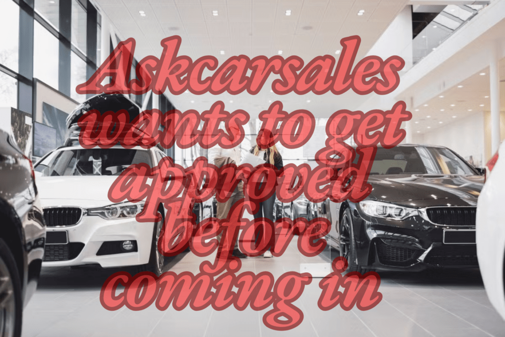 Askcarsales wants to get approved before coming in