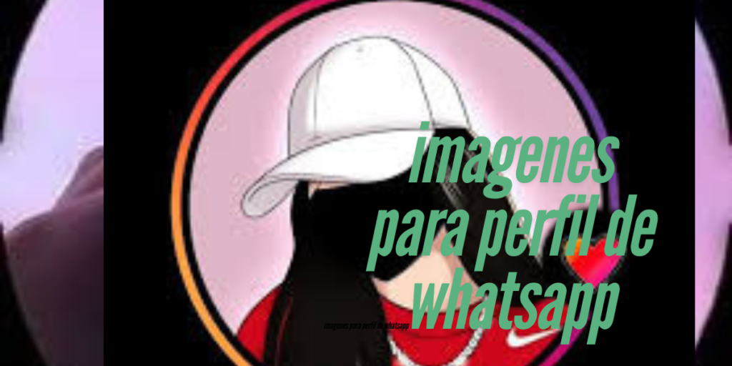 imagenes para perfil de whatsapp